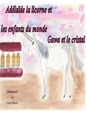 cover image of Adelaïde la licorne et les enfants du monde--Gawa et le cristal
